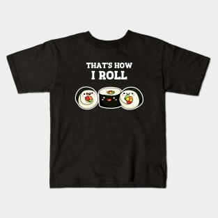 That's How I Roll Cute Sushi Pun Kids T-Shirt